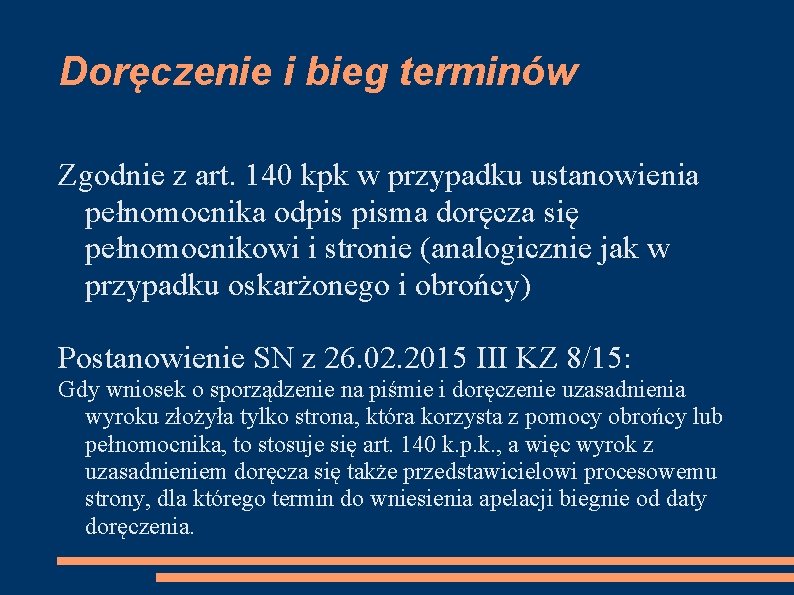 Doręczenie i bieg terminów Zgodnie z art. 140 kpk w przypadku ustanowienia pełnomocnika odpis