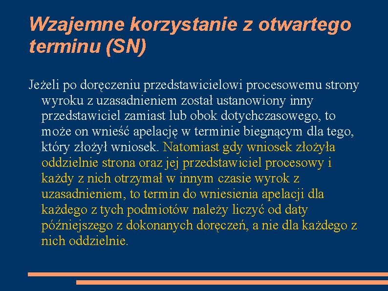 Wzajemne korzystanie z otwartego terminu (SN) Jeżeli po doręczeniu przedstawicielowi procesowemu strony wyroku z