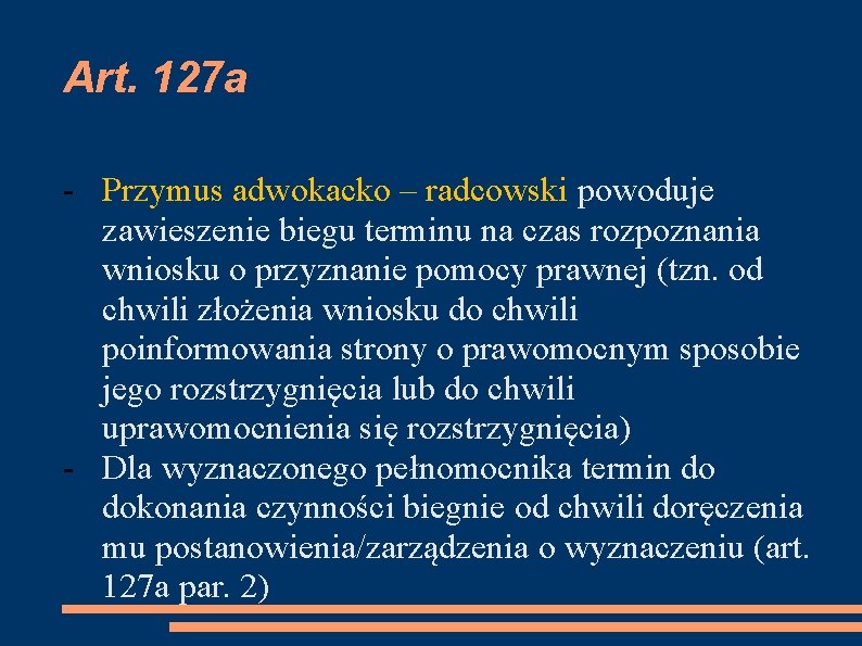 Art. 127 a - Przymus adwokacko – radcowski powoduje zawieszenie biegu terminu na czas