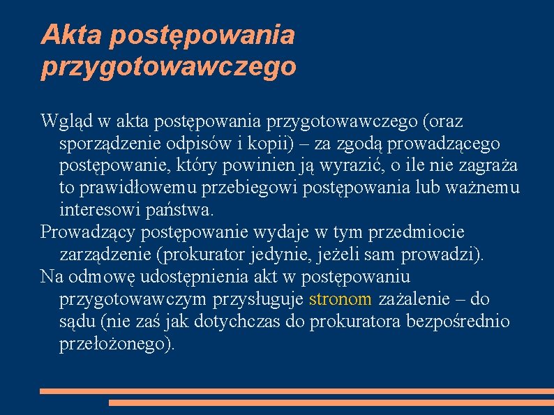 Akta postępowania przygotowawczego Wgląd w akta postępowania przygotowawczego (oraz sporządzenie odpisów i kopii) –