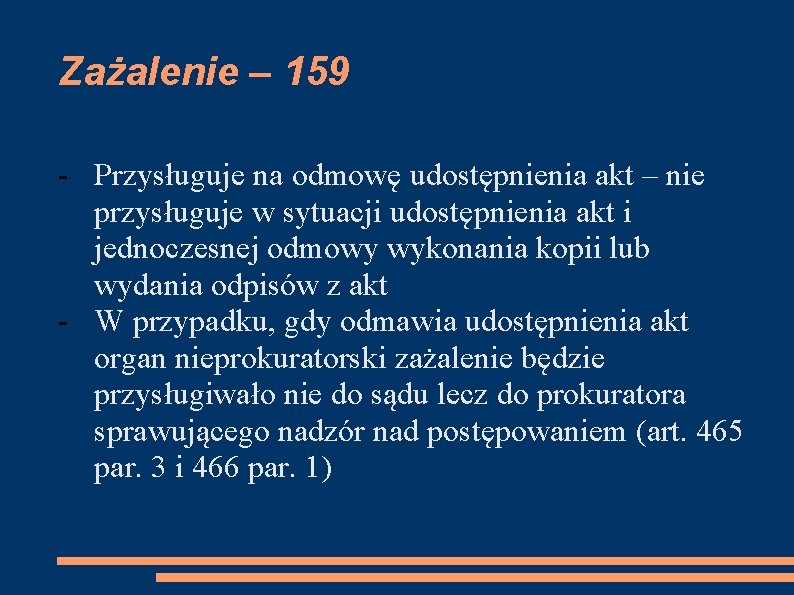 Zażalenie – 159 - Przysługuje na odmowę udostępnienia akt – nie przysługuje w sytuacji