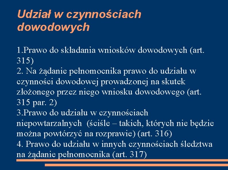 Udział w czynnościach dowodowych 1. Prawo do składania wniosków dowodowych (art. 315) 2. Na