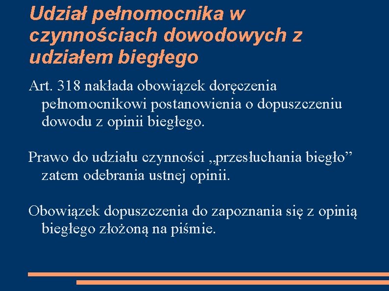 Udział pełnomocnika w czynnościach dowodowych z udziałem biegłego Art. 318 nakłada obowiązek doręczenia pełnomocnikowi