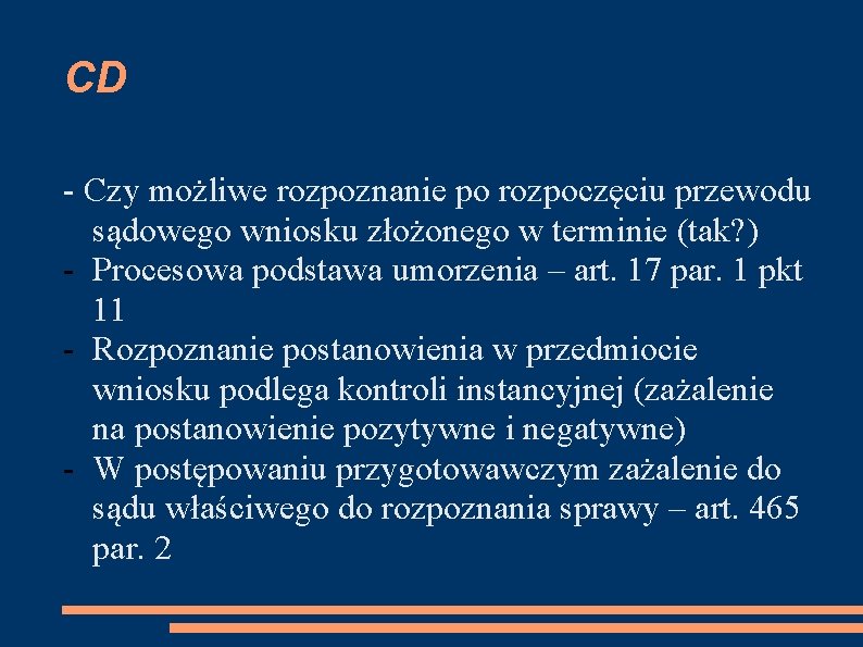 CD - Czy możliwe rozpoznanie po rozpoczęciu przewodu sądowego wniosku złożonego w terminie (tak?