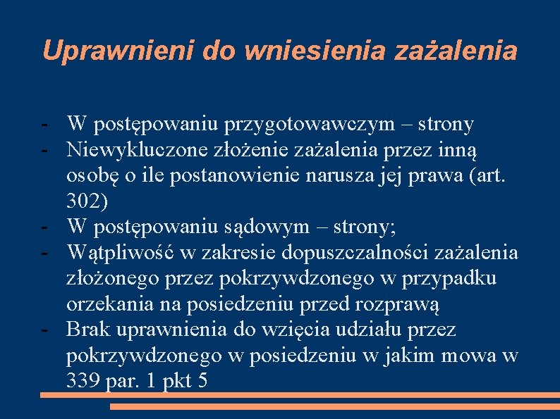 Uprawnieni do wniesienia zażalenia - W postępowaniu przygotowawczym – strony - Niewykluczone złożenie zażalenia