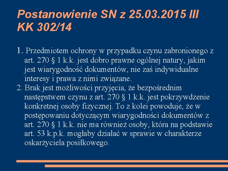 Postanowienie SN z 25. 03. 2015 III KK 302/14 1. Przedmiotem ochrony w przypadku