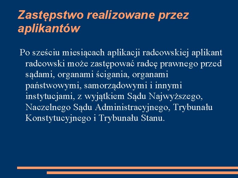 Zastępstwo realizowane przez aplikantów Po sześciu miesiącach aplikacji radcowskiej aplikant radcowski może zastępować radcę