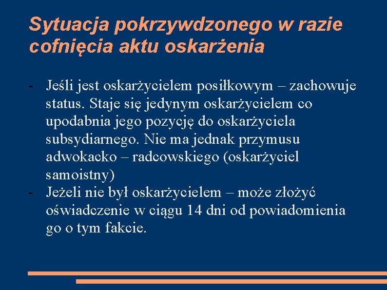 Sytuacja pokrzywdzonego w razie cofnięcia aktu oskarżenia - Jeśli jest oskarżycielem posiłkowym – zachowuje