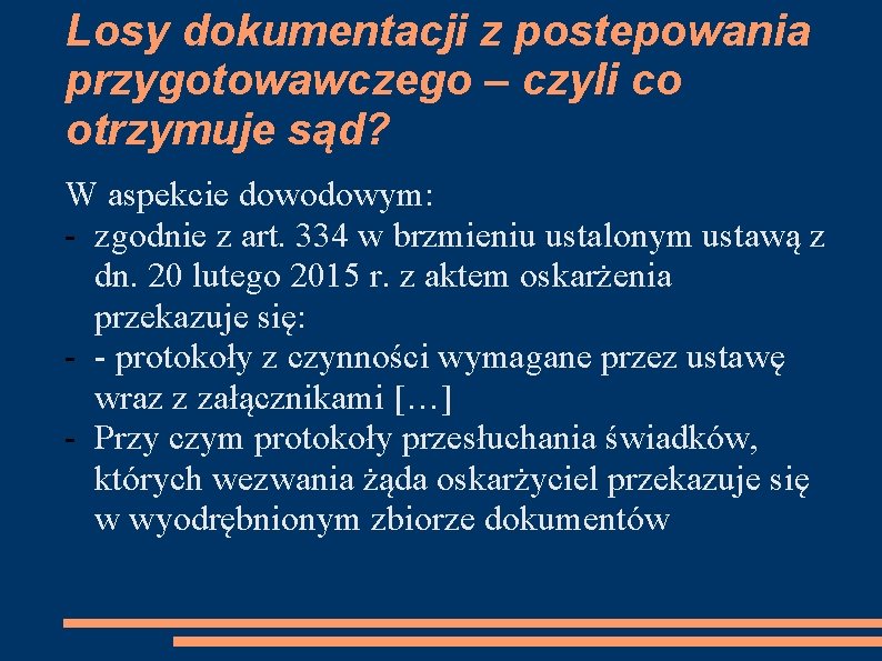 Losy dokumentacji z postepowania przygotowawczego – czyli co otrzymuje sąd? W aspekcie dowodowym: -