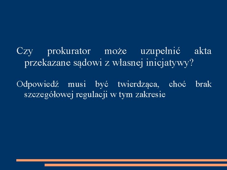 Czy prokurator może uzupełnić akta przekazane sądowi z własnej inicjatywy? Odpowiedź musi być twierdząca,