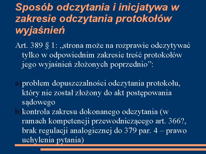 Sposób odczytania i inicjatywa w zakresie odczytania protokołów wyjaśnień Art. 389 § 1: „strona