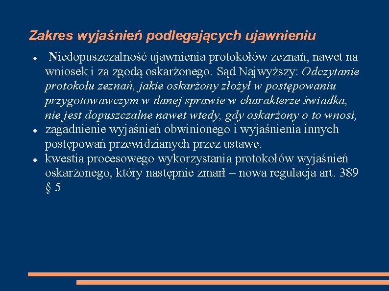 Zakres wyjaśnień podlegających ujawnieniu Niedopuszczalność ujawnienia protokołów zeznań, nawet na wniosek i za zgodą