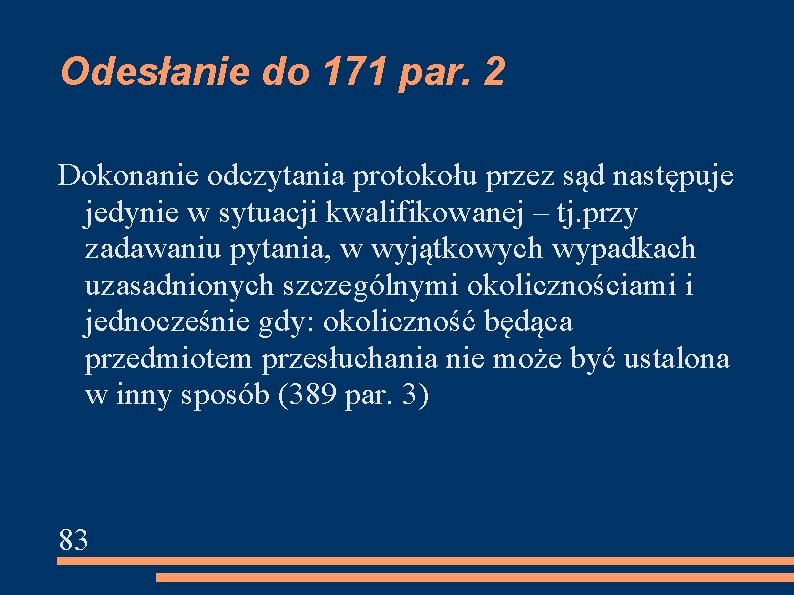 Odesłanie do 171 par. 2 Dokonanie odczytania protokołu przez sąd następuje jedynie w sytuacji