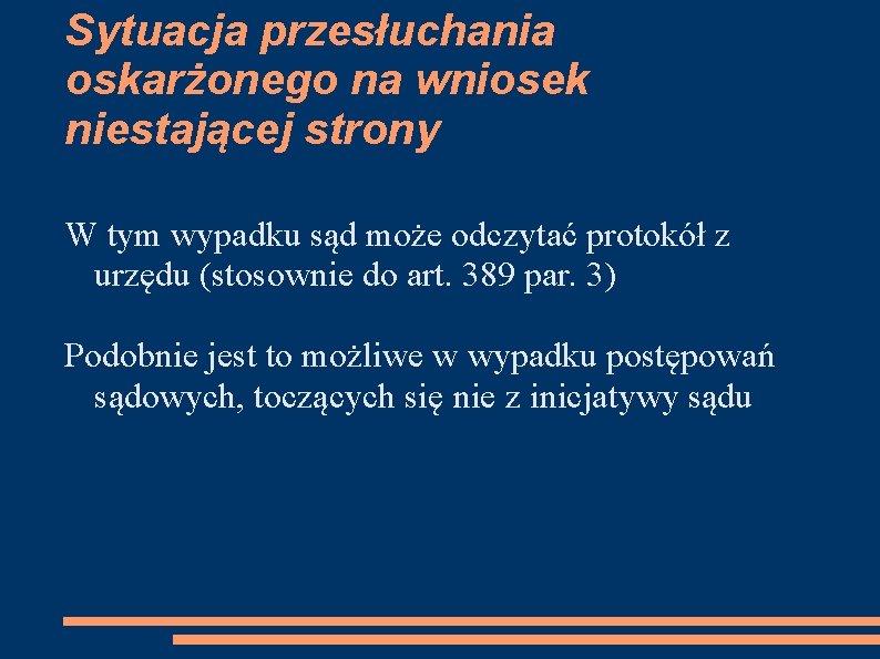 Sytuacja przesłuchania oskarżonego na wniosek niestającej strony W tym wypadku sąd może odczytać protokół