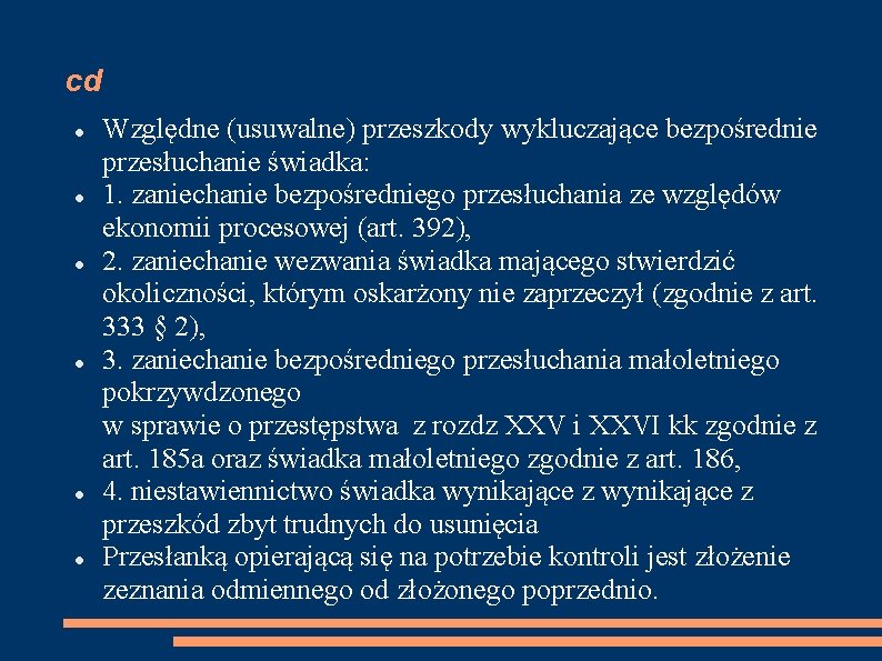 cd Względne (usuwalne) przeszkody wykluczające bezpośrednie przesłuchanie świadka: 1. zaniechanie bezpośredniego przesłuchania ze względów