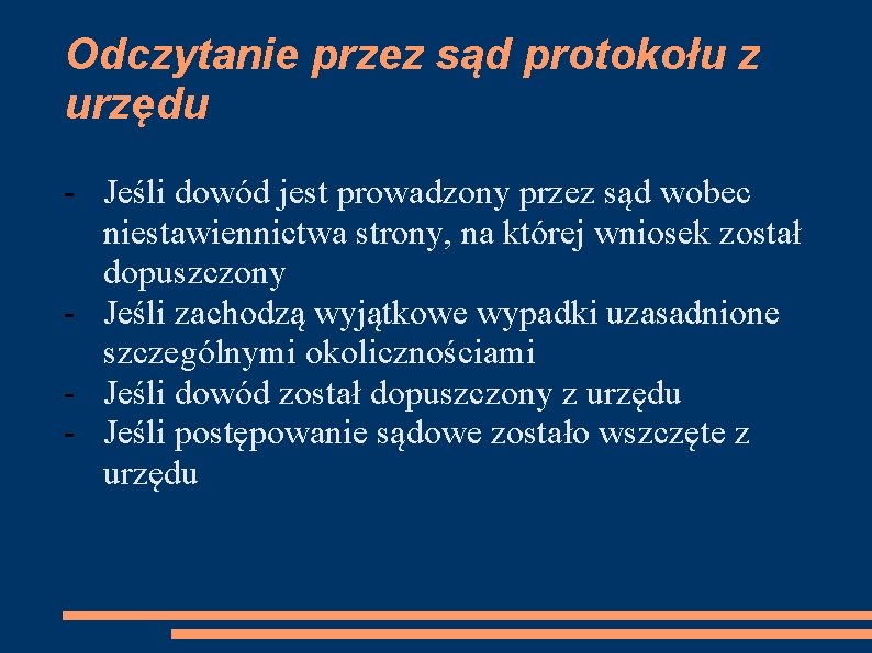 Odczytanie przez sąd protokołu z urzędu - Jeśli dowód jest prowadzony przez sąd wobec
