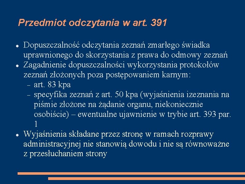 Przedmiot odczytania w art. 391 Dopuszczalność odczytania zeznań zmarłego świadka uprawnionego do skorzystania z