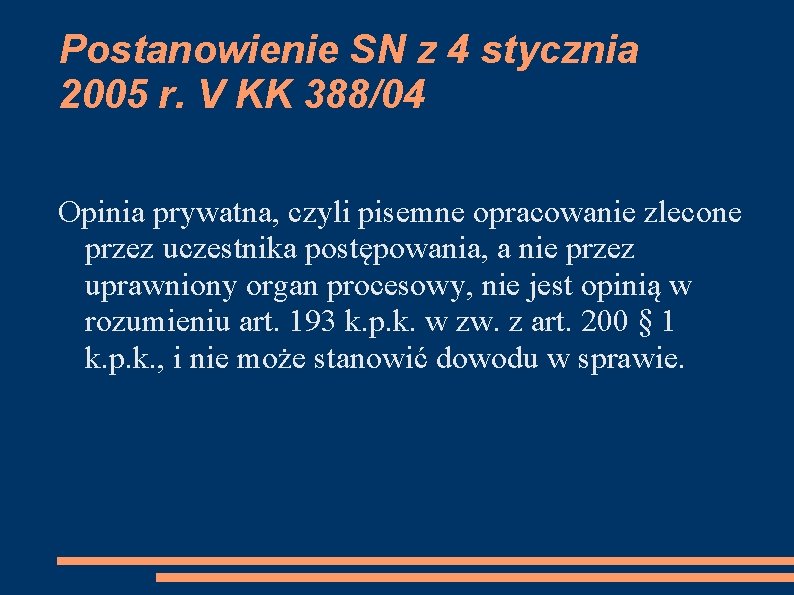 Postanowienie SN z 4 stycznia 2005 r. V KK 388/04 Opinia prywatna, czyli pisemne