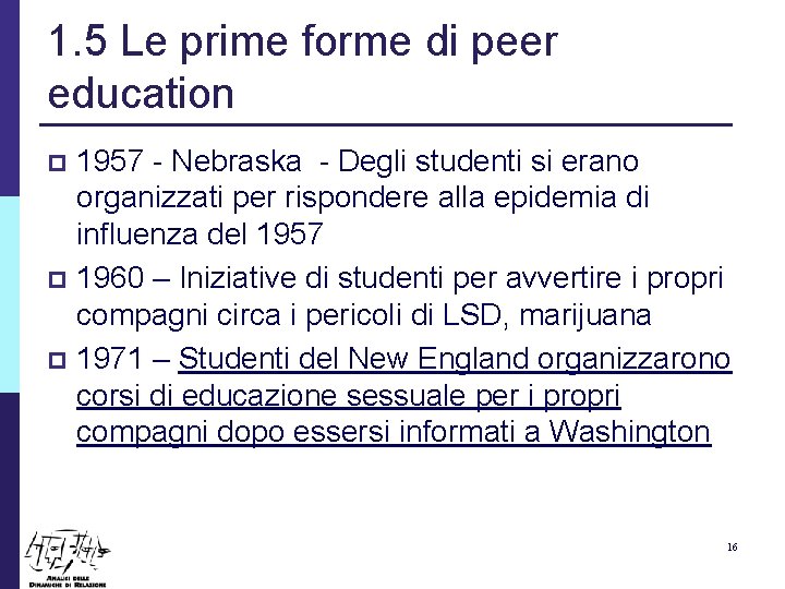 1. 5 Le prime forme di peer education 1957 - Nebraska - Degli studenti