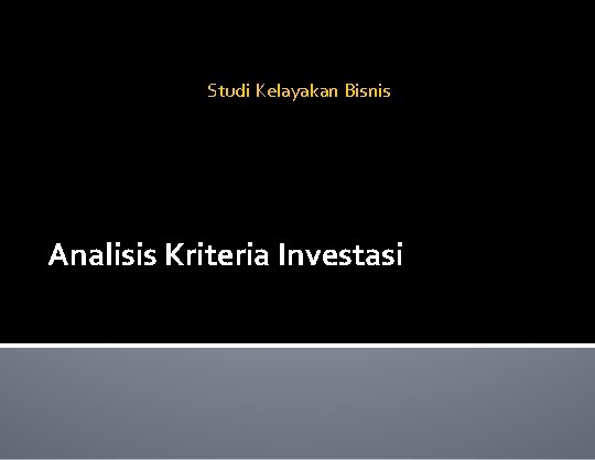 Studi Kelayakan Bisnis Analisis Kriteria Investasi 