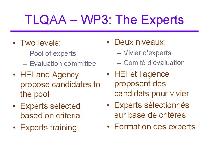 TLQAA – WP 3: The Experts • Two levels: – Pool of experts –
