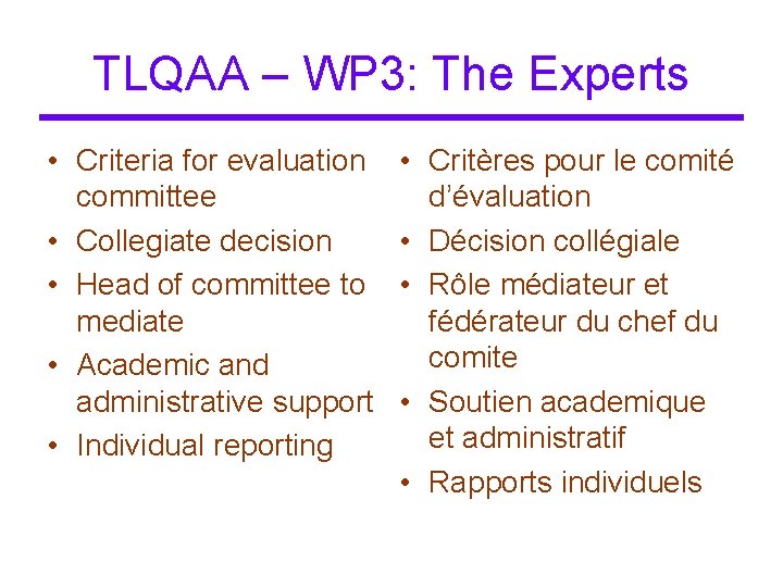 TLQAA – WP 3: The Experts • Criteria for evaluation committee • Collegiate decision TLQAA – WP 3: The Experts • Criteria for evaluation committee • Collegiate decision