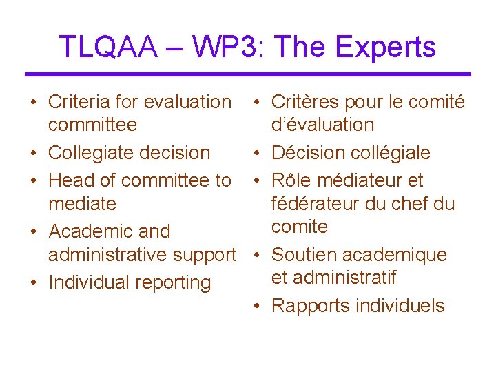 TLQAA – WP 3: The Experts • Criteria for evaluation committee • Collegiate decision