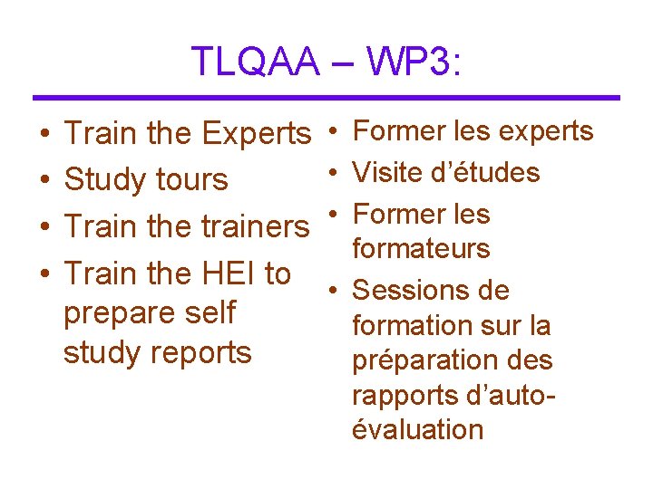 TLQAA – WP 3: • • Train the Experts Study tours Train the trainers