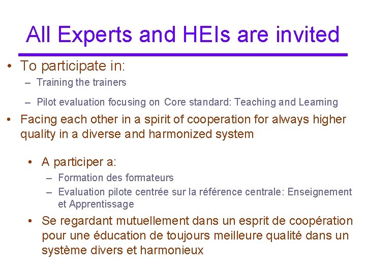 All Experts and HEIs are invited • To participate in: – Training the trainers All Experts and HEIs are invited • To participate in: – Training the trainers