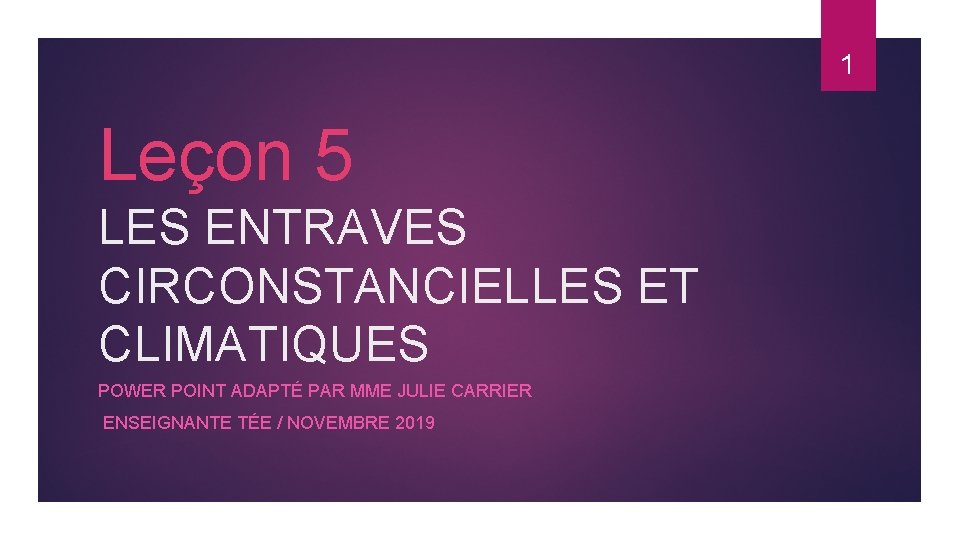 1 Leçon 5 LES ENTRAVES CIRCONSTANCIELLES ET CLIMATIQUES POWER POINT ADAPTÉ PAR MME JULIE