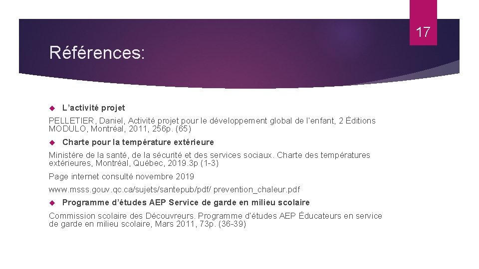 17 Références: L’activité projet PELLETIER, Daniel, Activité projet pour le développement global de l’enfant,