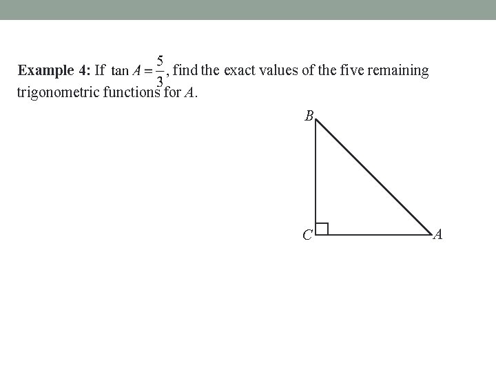 Example 4: If find the exact values of the five remaining trigonometric functions for