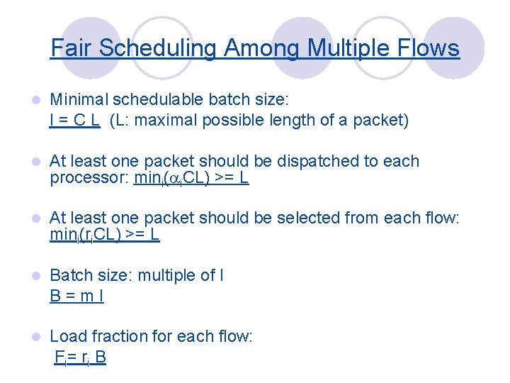 Fair Scheduling Among Multiple Flows l Minimal schedulable batch size: I = C L