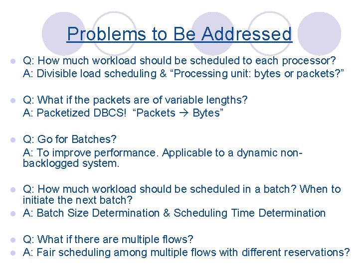 Problems to Be Addressed l Q: How much workload should be scheduled to each