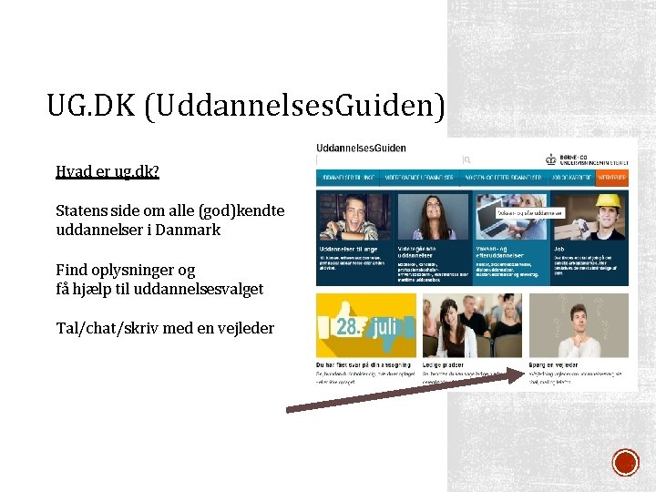 UG. DK (Uddannelses. Guiden) Hvad er ug. dk? Statens side om alle (god)kendte uddannelser
