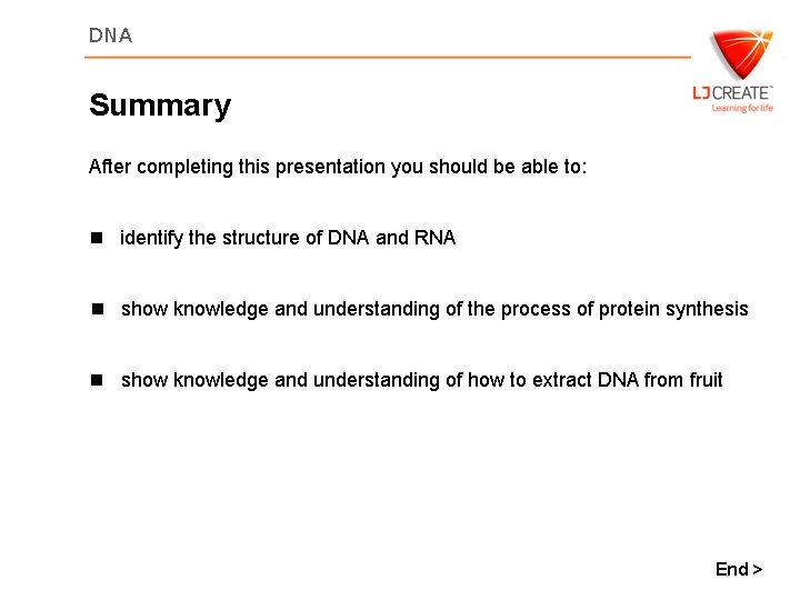 DNA Summary After completing this presentation you should be able to: n identify the
