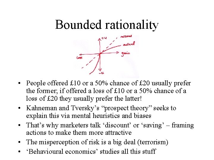 Bounded rationality • People offered £ 10 or a 50% chance of £ 20