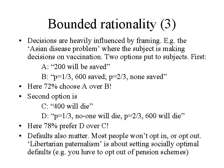 Bounded rationality (3) • Decisions are heavily influenced by framing. E. g. the ‘Asian
