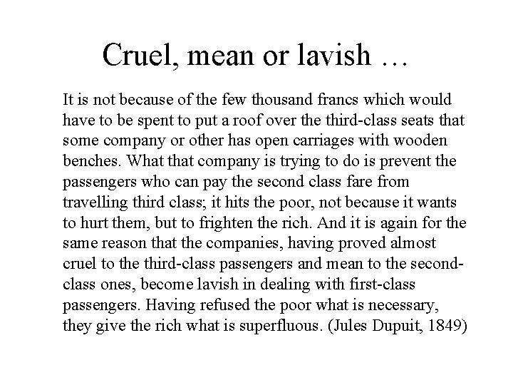 Cruel, mean or lavish … It is not because of the few thousand francs