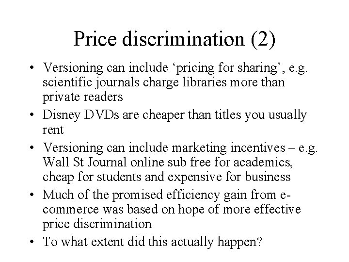 Price discrimination (2) • Versioning can include ‘pricing for sharing’, e. g. scientific journals