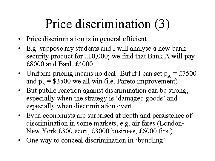 Price discrimination (3) • Price discrimination is in general efficient • E. g. suppose