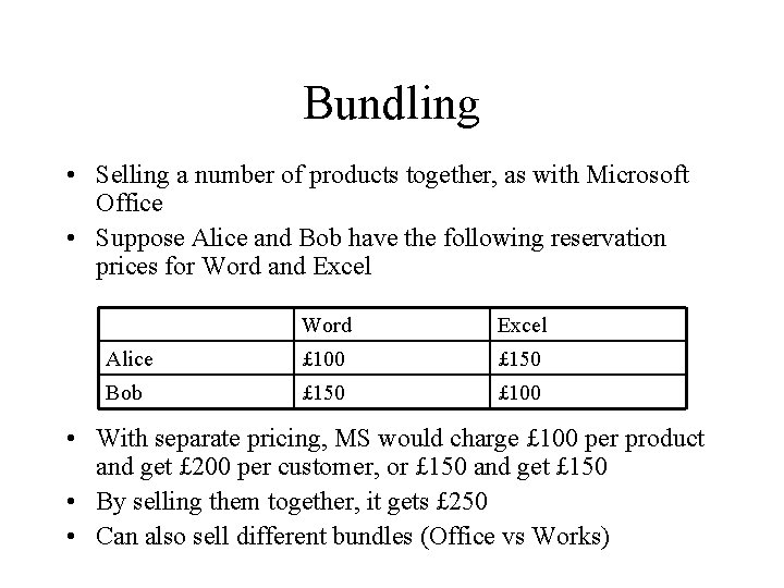 Bundling • Selling a number of products together, as with Microsoft Office • Suppose