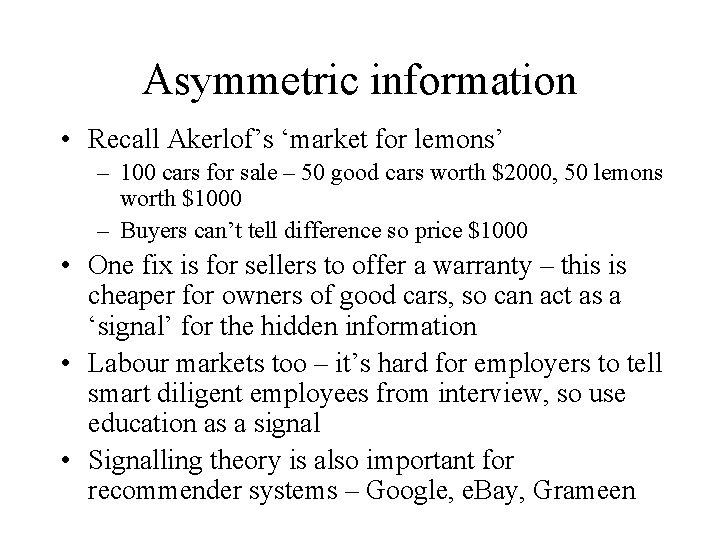 Asymmetric information • Recall Akerlof’s ‘market for lemons’ – 100 cars for sale –