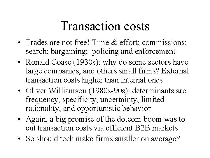 Transaction costs • Trades are not free! Time & effort; commissions; search; bargaining; policing