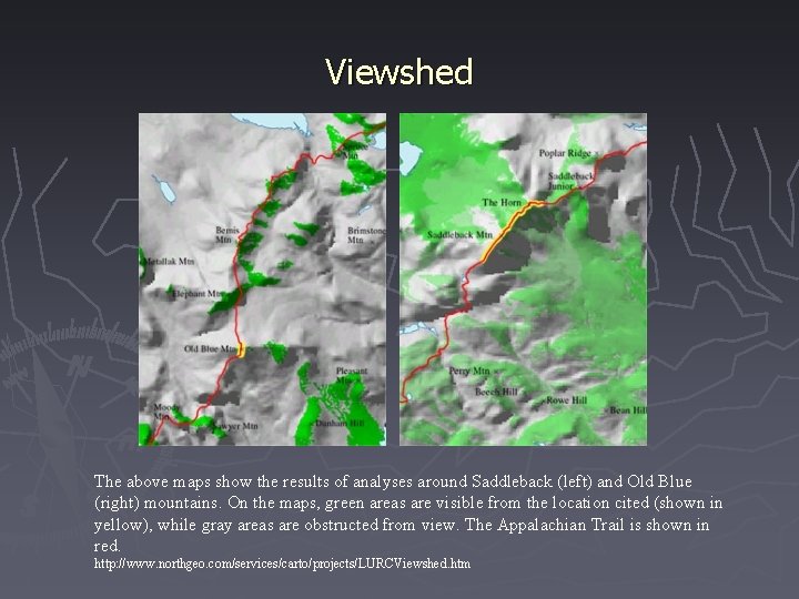 Viewshed The above maps show the results of analyses around Saddleback (left) and Old