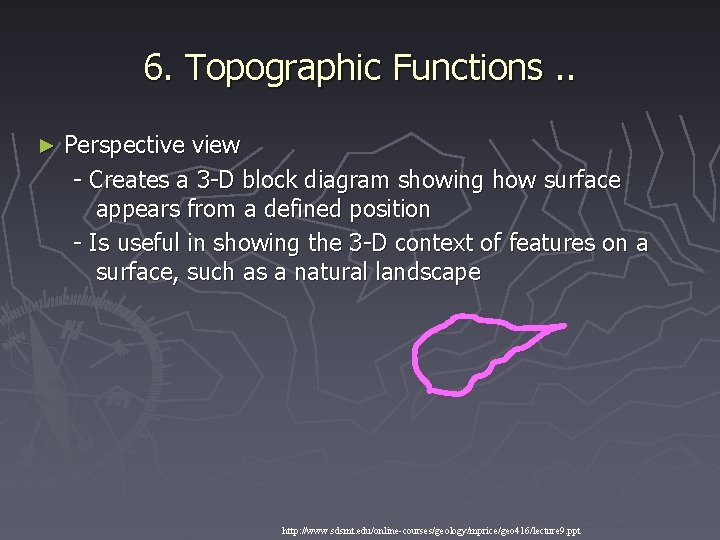 6. Topographic Functions. . ► Perspective view - Creates a 3 -D block diagram