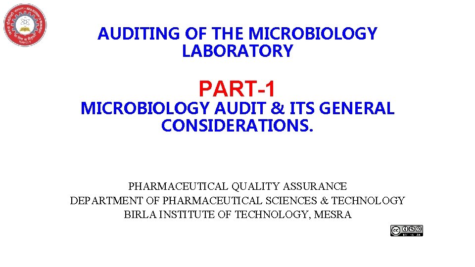 AUDITING OF THE MICROBIOLOGY LABORATORY PART-1 MICROBIOLOGY AUDIT & ITS GENERAL CONSIDERATIONS. PHARMACEUTICAL QUALITY