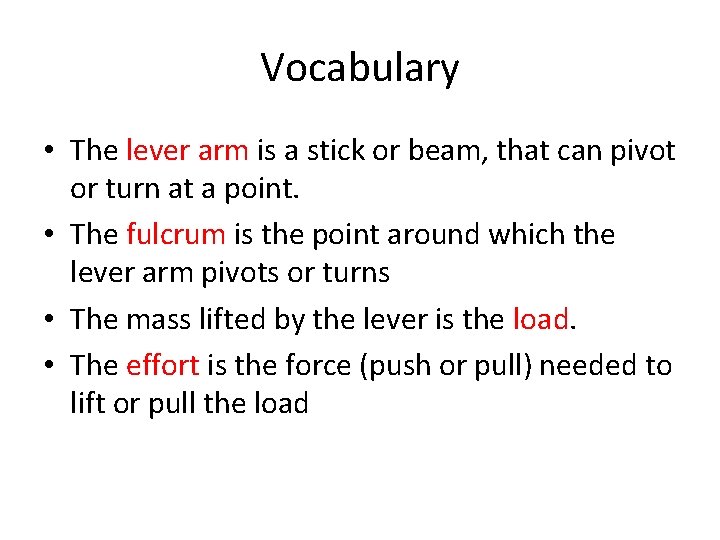 Vocabulary • The lever arm is a stick or beam, that can pivot or