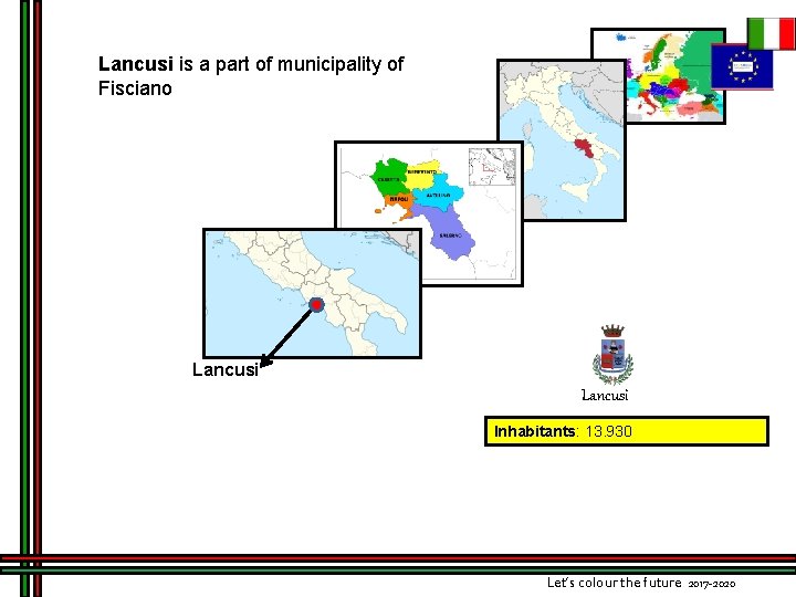 Lancusi is a part of municipality of Fisciano Lancusi Inhabitants: 13. 930 Let’s colour