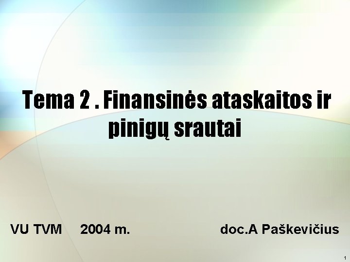 Tema 2. Finansinės ataskaitos ir pinigų srautai VU TVM 2004 m. doc. A Paškevičius